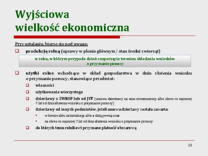 Wyjściowa wielkość ekonomiczna Przy ustalaniu, bierze się pod uwagę: q produkcję rolną (uprawy w