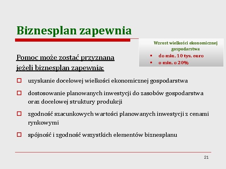 Biznesplan zapewnia Wzrost wielkości ekonomicznej gospodarstwa Pomoc może zostać przyznana jeżeli biznesplan zapewnia: §