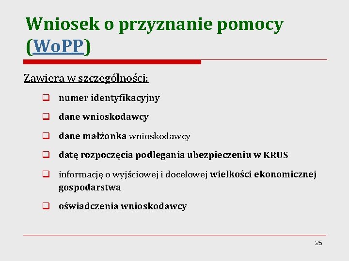 Wniosek o przyznanie pomocy (Wo. PP) Zawiera w szczególności: q numer identyfikacyjny q dane