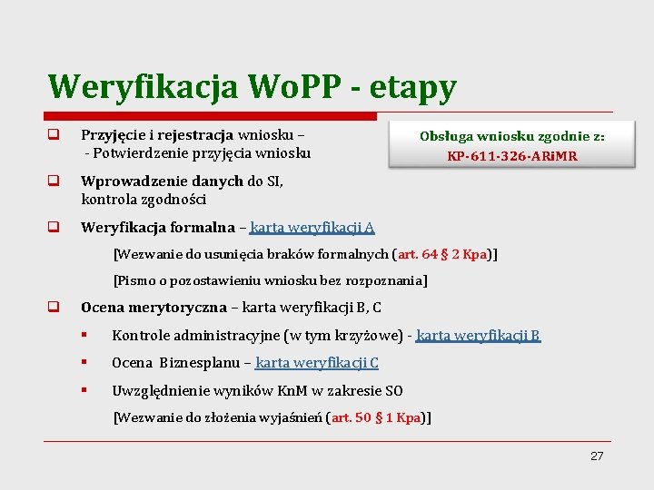 Weryfikacja Wo. PP - etapy q Przyjęcie i rejestracja wniosku – - Potwierdzenie przyjęcia