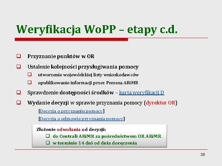 Weryfikacja Wo. PP – etapy c. d. q Przyznanie punktów w OR q Ustalenie