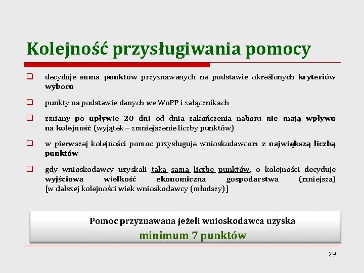 Kolejność przysługiwania pomocy q decyduje suma punktów przyznawanych na podstawie określonych kryteriów wyboru q