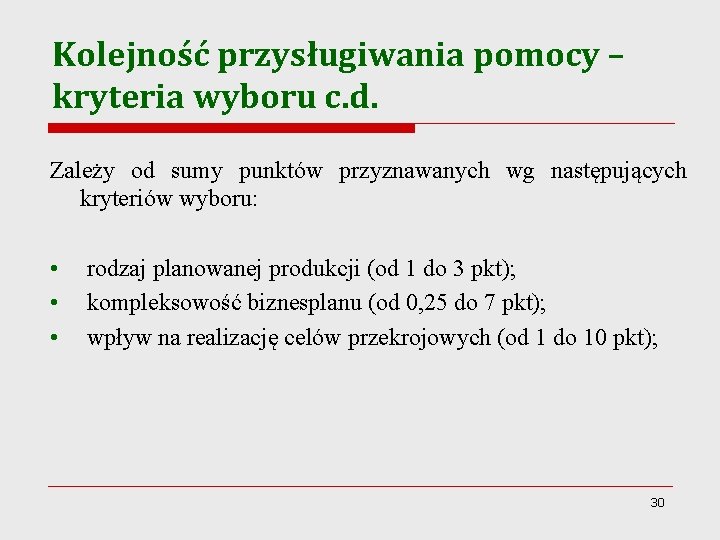 Kolejność przysługiwania pomocy – kryteria wyboru c. d. Zależy od sumy punktów przyznawanych wg