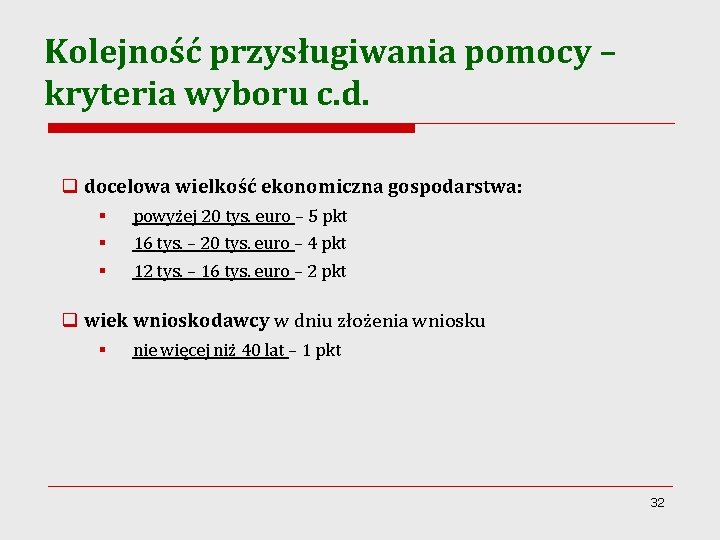 Kolejność przysługiwania pomocy – kryteria wyboru c. d. q docelowa wielkość ekonomiczna gospodarstwa: §