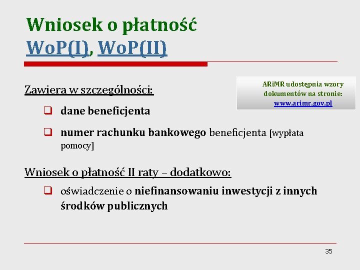 Wniosek o płatność Wo. P(I), Wo. P(II) Zawiera w szczególności: q dane beneficjenta ARi.