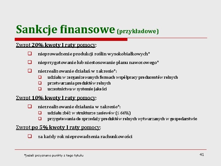 Sankcje finansowe (przykładowe) Zwrot 20% kwoty I raty pomocy: q nieprowadzenie produkcji roślin wysokobiałkowych*