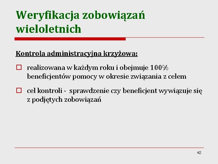 Weryfikacja zobowiązań wieloletnich Kontrola administracyjna krzyżowa: o realizowana w każdym roku i obejmuje 100%