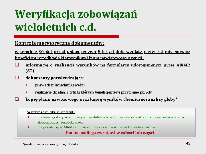 Weryfikacja zobowiązań wieloletnich c. d. Kontrola merytoryczna dokumentów: w terminie 90 dni przed dniem