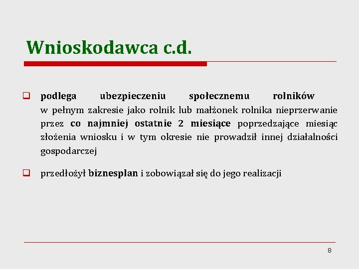 Wnioskodawca c. d. q podlega ubezpieczeniu społecznemu rolników w pełnym zakresie jako rolnik lub