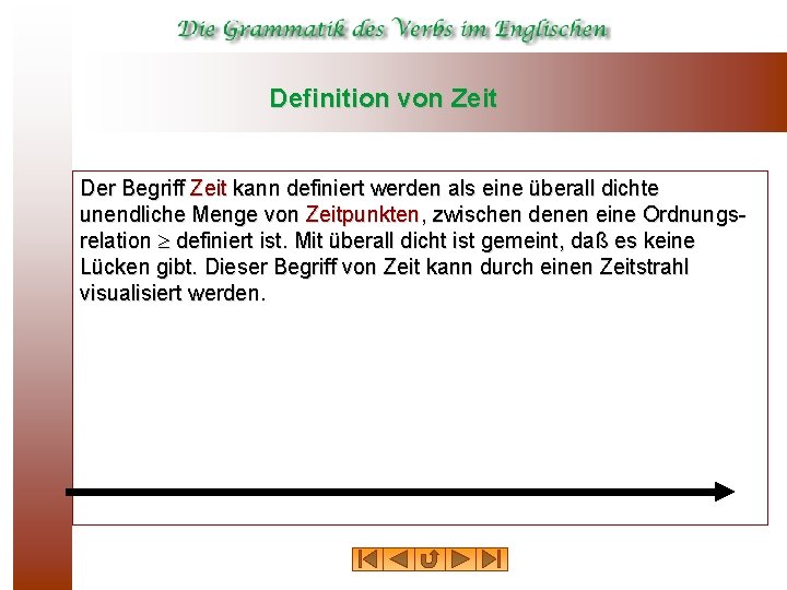 Definition von Zeit Der Begriff Zeit kann definiert werden als eine überall dichte unendliche