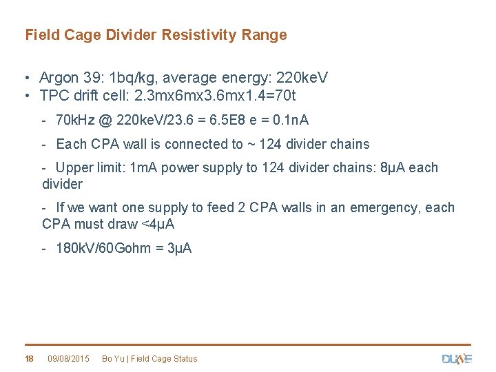 Field Cage Divider Resistivity Range • Argon 39: 1 bq/kg, average energy: 220 ke.