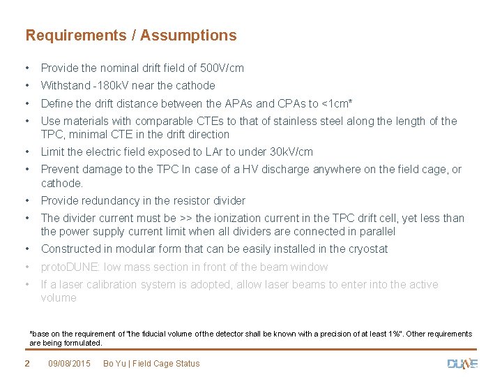 Requirements / Assumptions • Provide the nominal drift field of 500 V/cm • Withstand