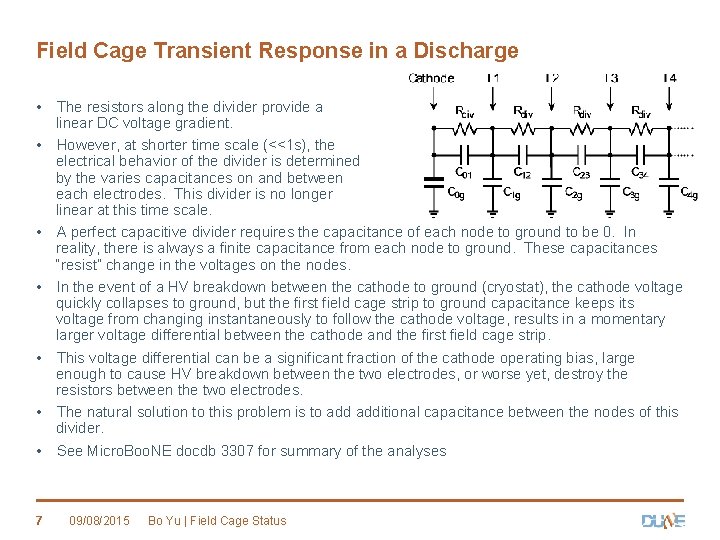 Field Cage Transient Response in a Discharge • The resistors along the divider provide