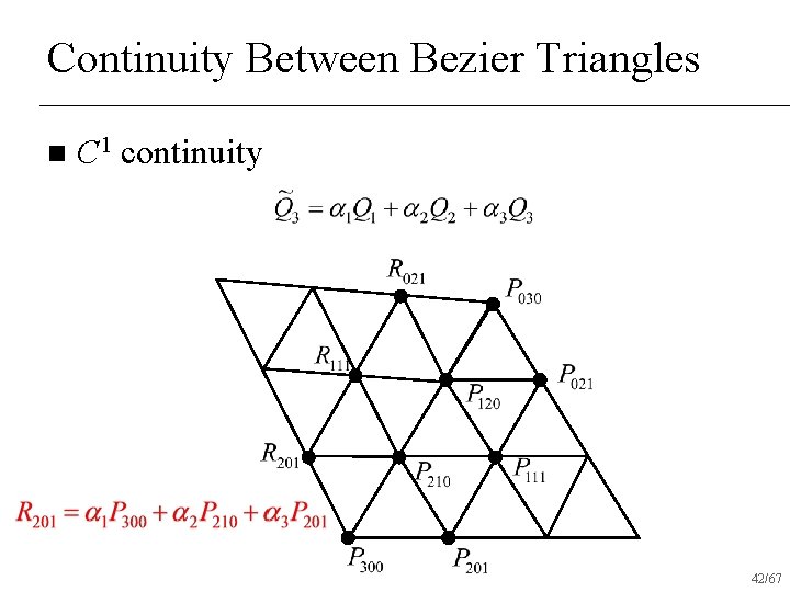 Continuity Between Bezier Triangles n C 1 continuity 42/67 