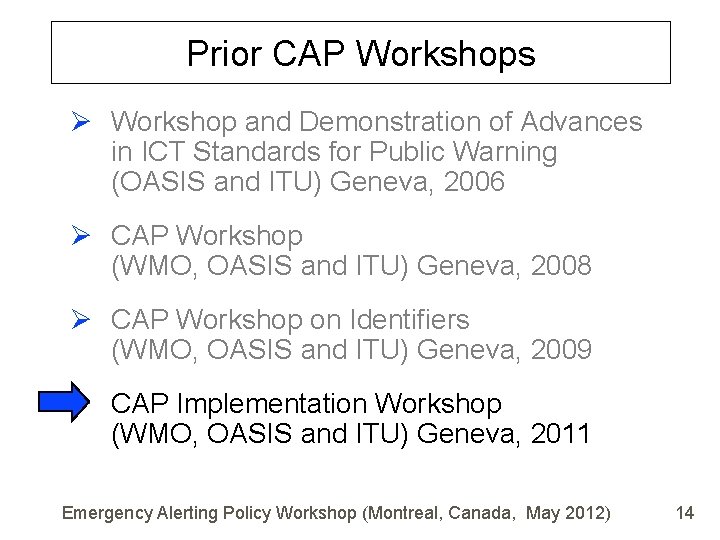 Prior CAP Workshops Ø Workshop and Demonstration of Advances in ICT Standards for Public