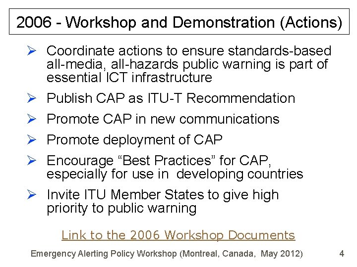 2006 - Workshop and Demonstration (Actions) Ø Coordinate actions to ensure standards-based all-media, all-hazards