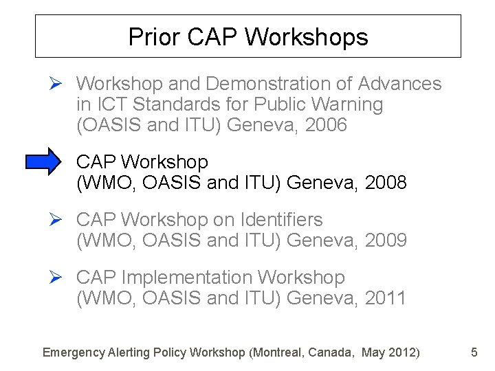 Prior CAP Workshops Ø Workshop and Demonstration of Advances in ICT Standards for Public