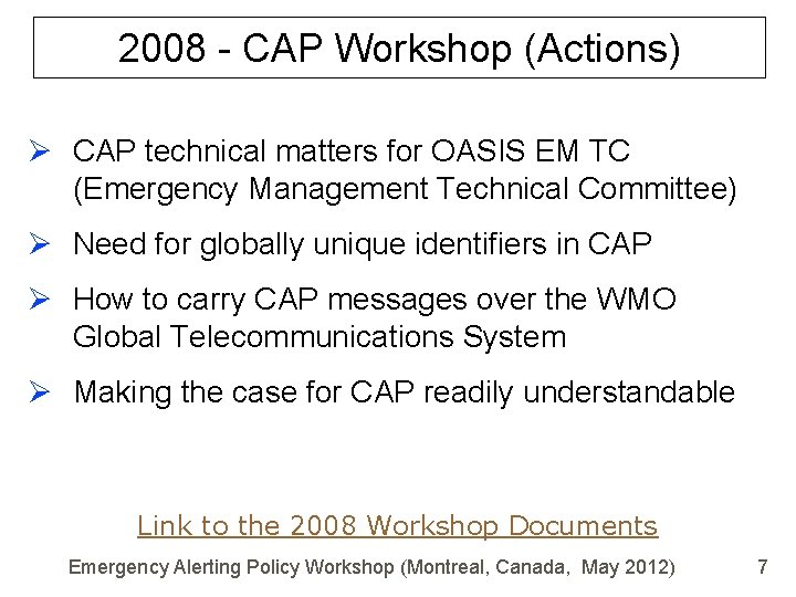 2008 - CAP Workshop (Actions) Ø CAP technical matters for OASIS EM TC (Emergency