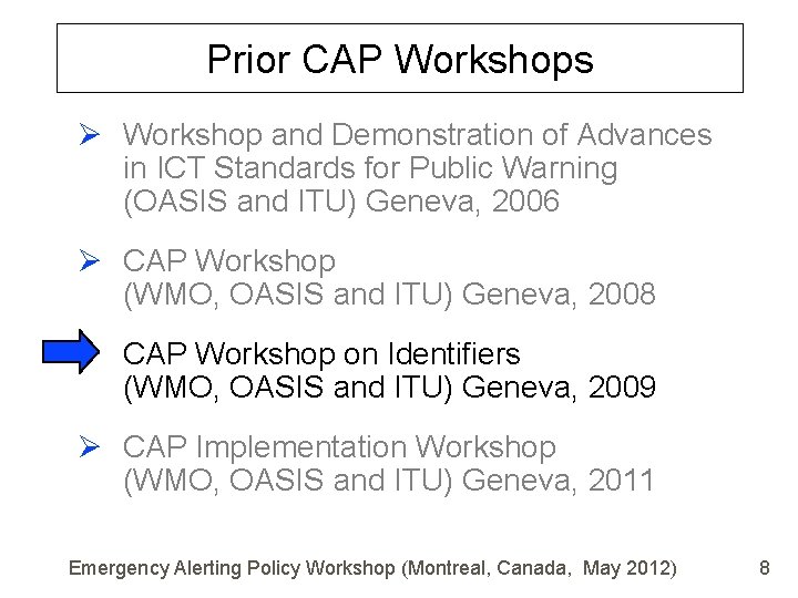 Prior CAP Workshops Ø Workshop and Demonstration of Advances in ICT Standards for Public