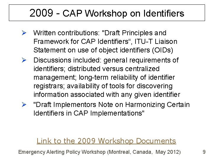 2009 - CAP Workshop on Identifiers Ø Written contributions: "Draft Principles and Framework for