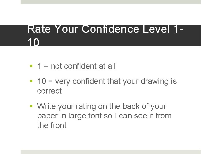 Rate Your Confidence Level 110 § 1 = not confident at all § 10