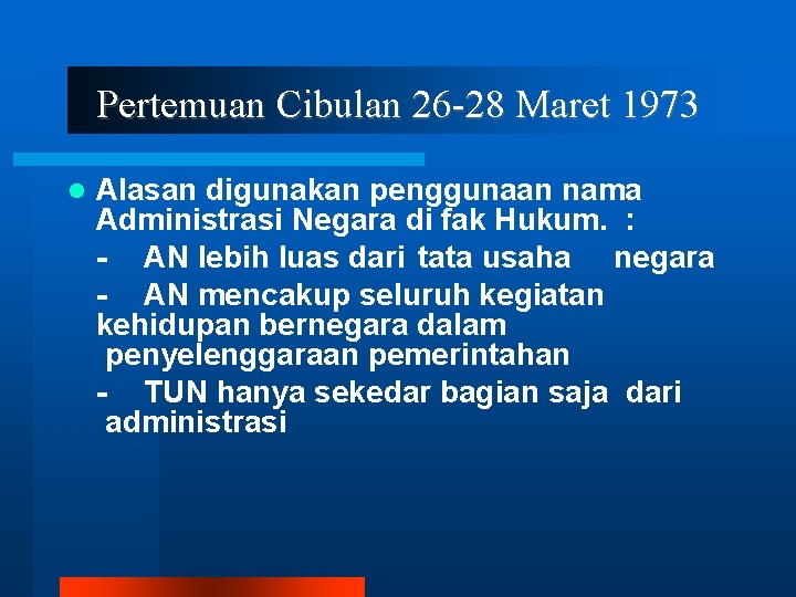 Pertemuan Cibulan 26 -28 Maret 1973 Alasan digunakan penggunaan nama Administrasi Negara di fak