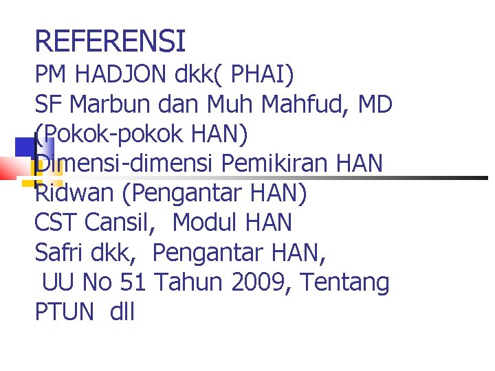 REFERENSI PM HADJON dkk( PHAI) SF Marbun dan Muh Mahfud, MD (Pokok-pokok HAN) Dimensi-dimensi