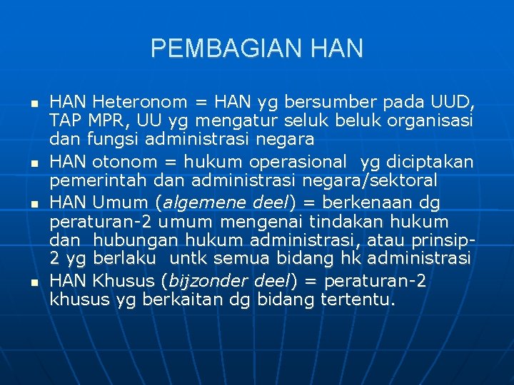 PEMBAGIAN HAN Heteronom = HAN yg bersumber pada UUD, TAP MPR, UU yg mengatur