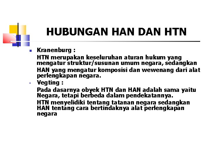 HUBUNGAN HAN DAN HTN Kranenburg : HTN merupakan keseluruhan aturan hukum yang mengatur struktur/susunan