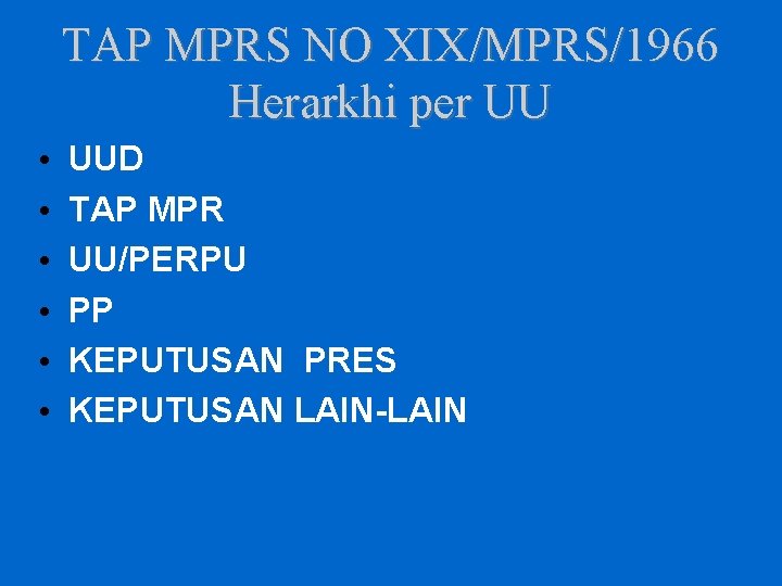 TAP MPRS NO XIX/MPRS/1966 Herarkhi per UU • • • UUD TAP MPR UU/PERPU