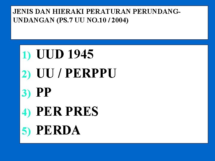 JENIS DAN HIERAKI PERATURAN PERUNDANGAN (PS. 7 UU NO. 10 / 2004) 1) 2)