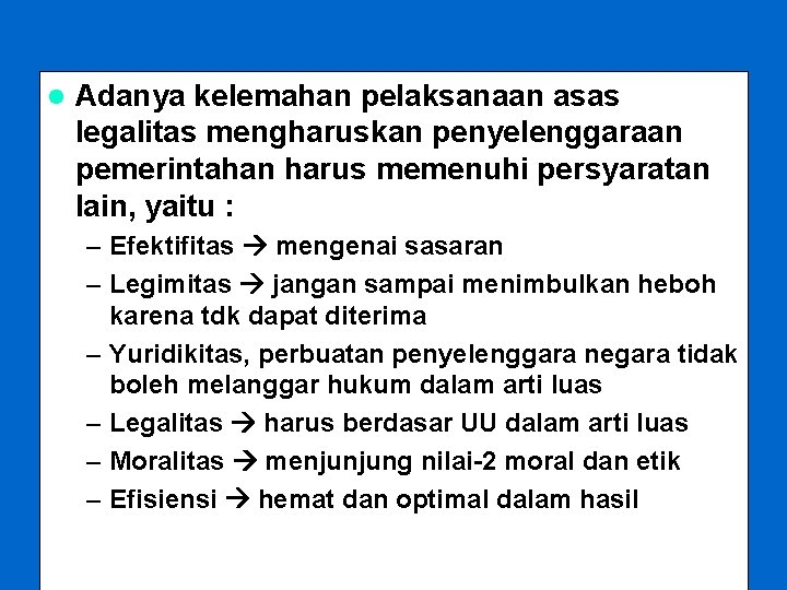  Adanya kelemahan pelaksanaan asas legalitas mengharuskan penyelenggaraan pemerintahan harus memenuhi persyaratan lain, yaitu