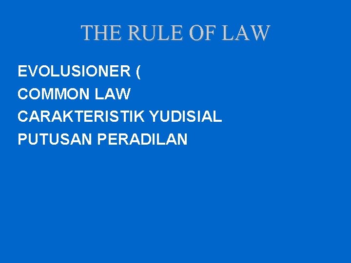 THE RULE OF LAW EVOLUSIONER ( COMMON LAW CARAKTERISTIK YUDISIAL PUTUSAN PERADILAN 