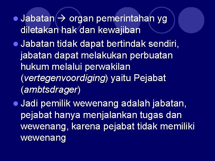  Jabatan organ pemerintahan yg diletakan hak dan kewajiban Jabatan tidak dapat bertindak sendiri,