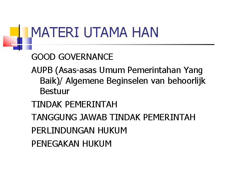 MATERI UTAMA HAN GOOD GOVERNANCE AUPB (Asas-asas Umum Pemerintahan Yang Baik)/ Algemene Beginselen van