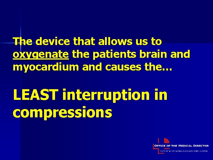 The device that allows us to oxygenate the patients brain and myocardium and causes