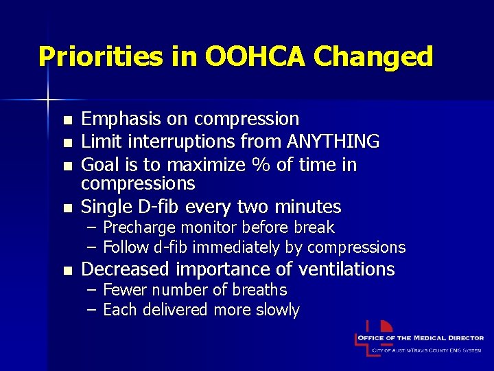 Priorities in OOHCA Changed n n n Emphasis on compression Limit interruptions from ANYTHING