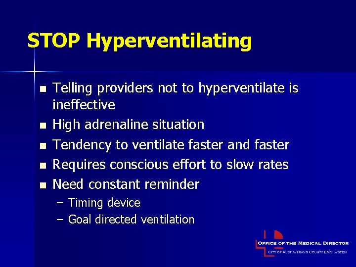 STOP Hyperventilating n n n Telling providers not to hyperventilate is ineffective High adrenaline