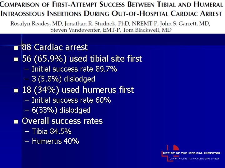 n n 88 Cardiac arrest 56 (65. 9%) used tibial site first – Initial