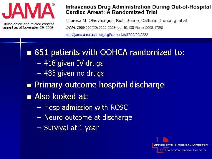 n 851 patients with OOHCA randomized to: – 418 given IV drugs – 433