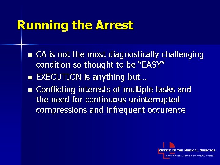 Running the Arrest n n n CA is not the most diagnostically challenging condition