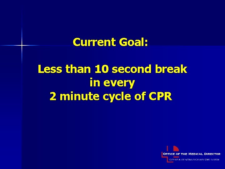 Current Goal: Less than 10 second break in every 2 minute cycle of CPR