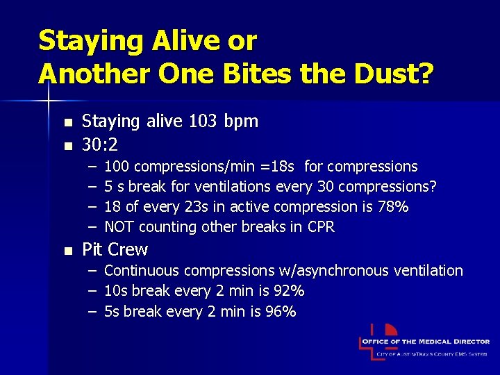 Staying Alive or Another One Bites the Dust? n n Staying alive 103 bpm