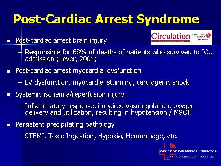 Post-Cardiac Arrest Syndrome n Post-cardiac arrest brain injury – Responsible for 68% of deaths