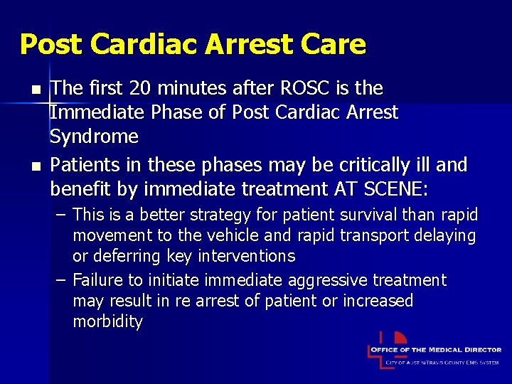 Post Cardiac Arrest Care n n The first 20 minutes after ROSC is the