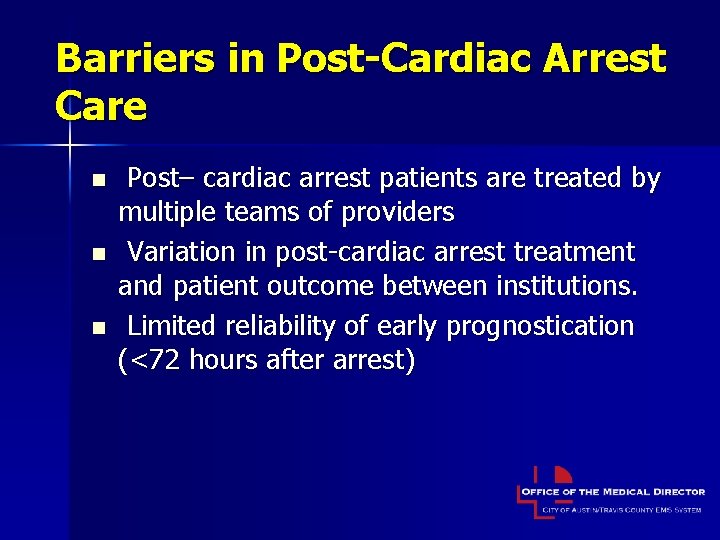 Barriers in Post-Cardiac Arrest Care n n n Post– cardiac arrest patients are treated