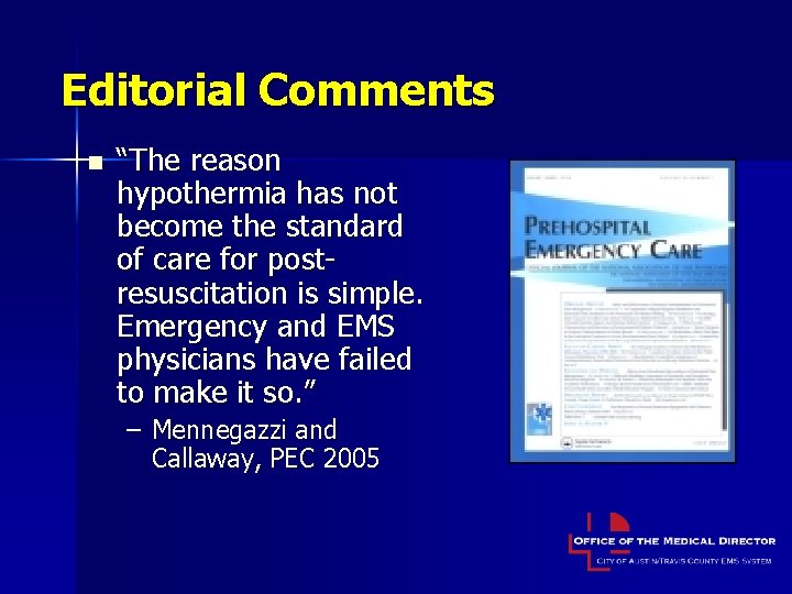 Editorial Comments n “The reason hypothermia has not become the standard of care for