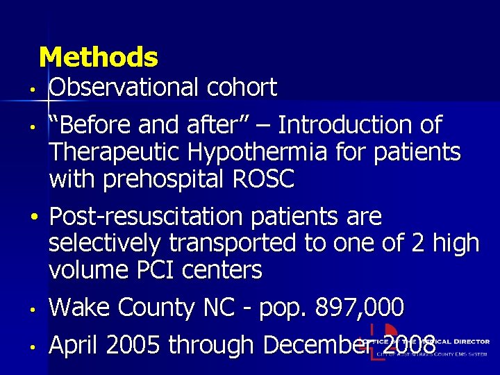 Methods Observational cohort • “Before and after” – Introduction of Therapeutic Hypothermia for patients