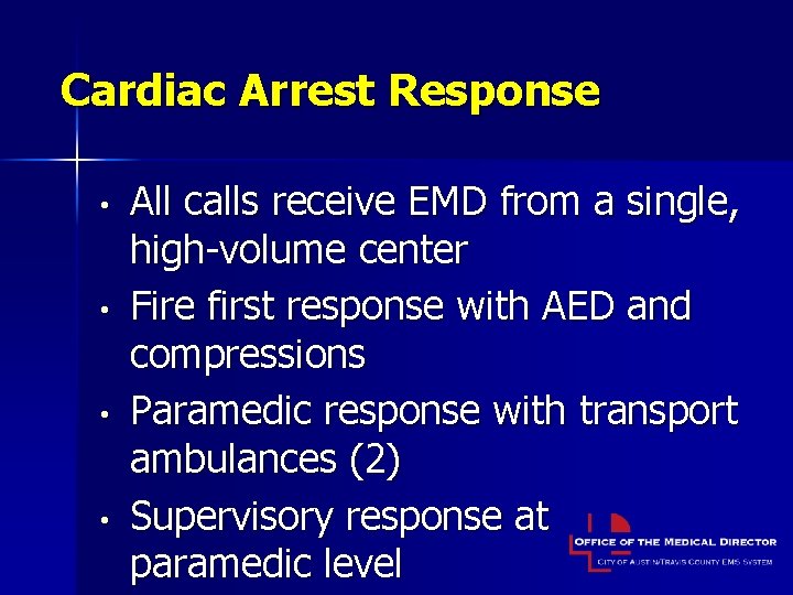 Cardiac Arrest Response • • All calls receive EMD from a single, high-volume center