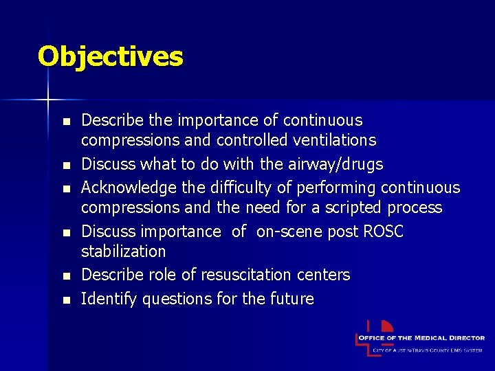 Objectives n n n Describe the importance of continuous compressions and controlled ventilations Discuss